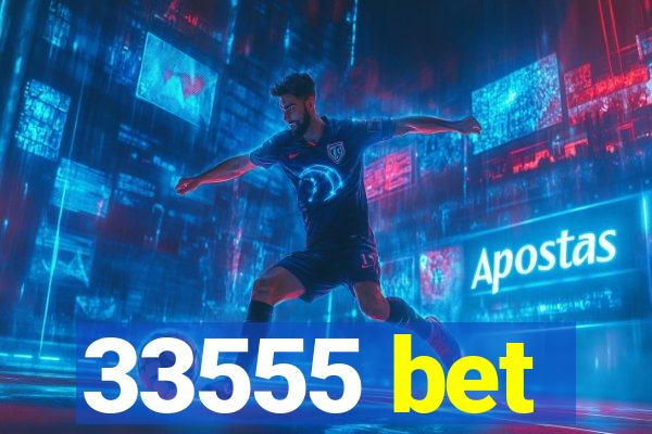 33555 bet